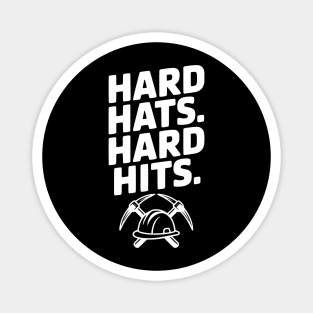 Hard Hats. Hard Hits. Magnet